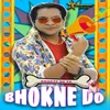 About Bhokte He To Bhokne Do Song
